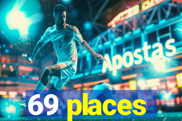 69 places